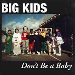 Big Kids - Don't Be A Baby